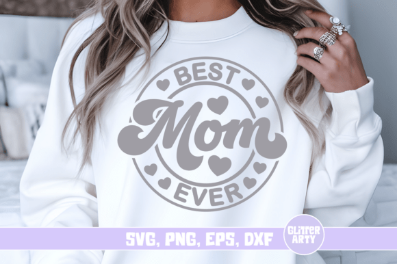 Best Mom Ever SVG – Mother’s Day