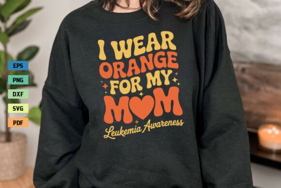 I Wear Orange for My Mom Leukemia SVG