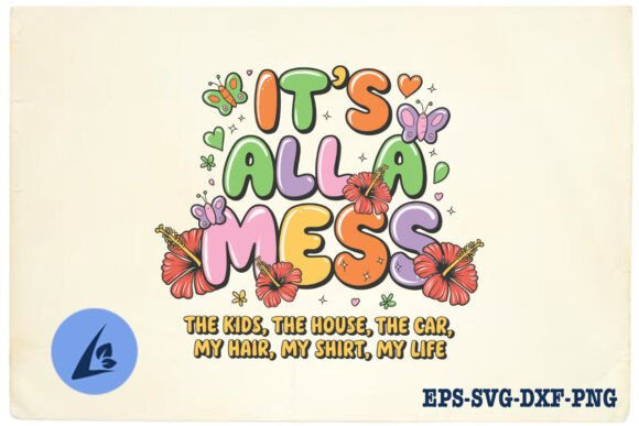It’s All a Mess Funny Mom Retro SVG