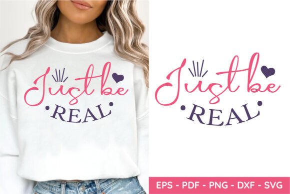 Just Be Real SVG, Mom Motivational SVG