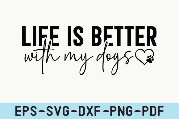 Life Is Better with My Dogs SVG, Dog Mom