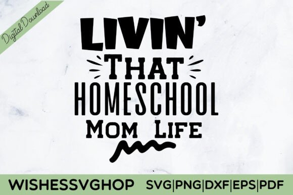 Livin That Homeschool Mom Life SVG PNG