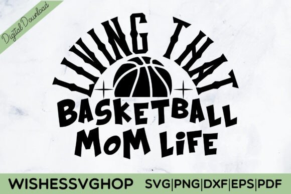 Living That Basketball Mom Life SVG PNG