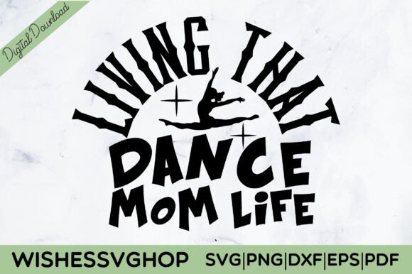 Living That Dance Mom Life SVG PNG