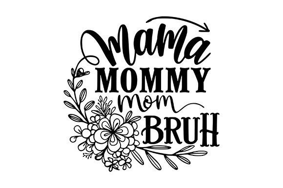 Mama Mommy Mom Bruh SVG – Real Embroidery Review