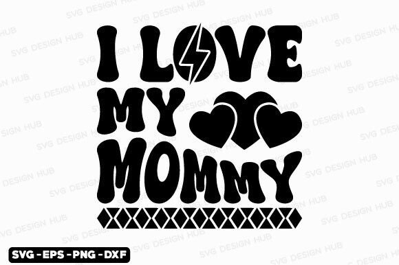 Mothers Day SVG: Retro I Love My Mommy P