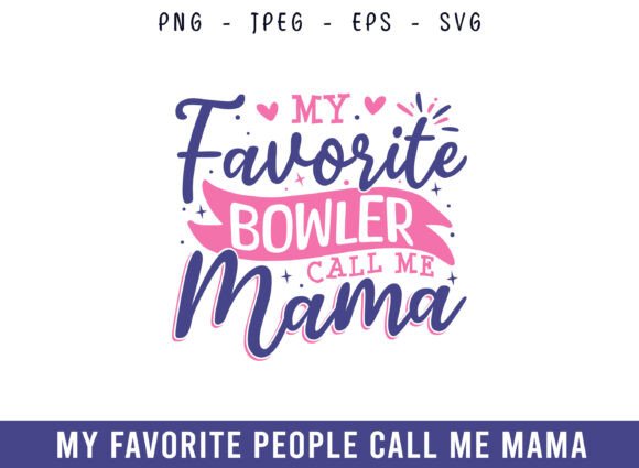 My Favorite Bowler Call Me Mama Design