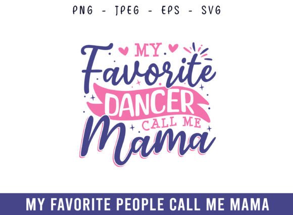 My Favorite Dancer Call Me Mama Design