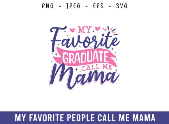 My Favorite Graduate Call Me Mama Design