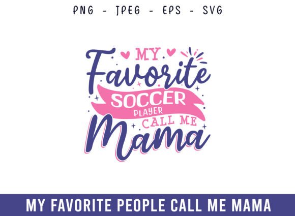 My Favorite Soccer Player Call Me Mama