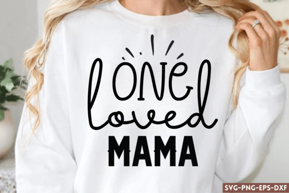 One Loved Mama SVG, Mom Quotes SVG