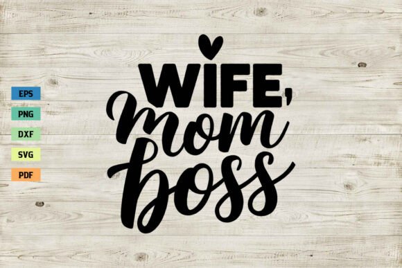 Wife Mom Boss SVG Mama SVG Mother’s Day