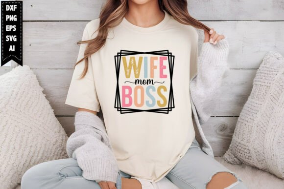 Wife Mom Boss SVG: Mother’s Day SVG